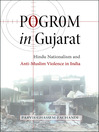 Pogrom in Gujarat (eBook): Hindu Nationalism and Anti-Muslim Violence in India